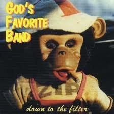 God's Favorite Band/Down To The Filter